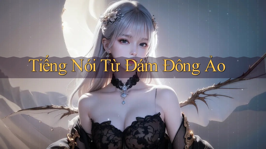 Tiếng Nói Từ Đám Đông Ảo Tiếng Nói Từ Đám Đông Ảo