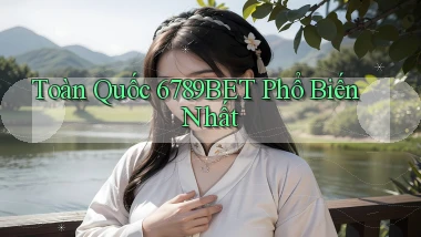 toàn quốc 6789bet phổ biến nhất