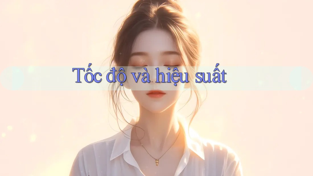Tốc độ và hiệu suất