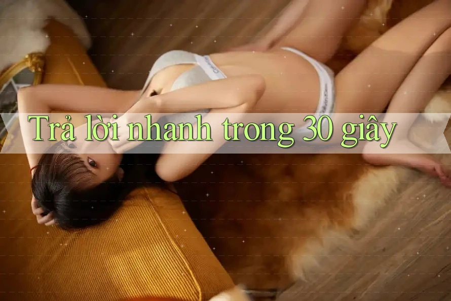 Trả lời nhanh trong 30 giây