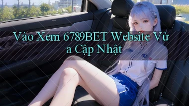 vào xem 6789bet website vừa cập nhật